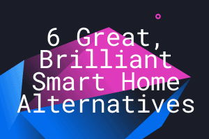 6 Great, Brilliant Smart Home Alternatives - My Automated Palace