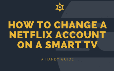 How To Change A Netflix Account On A Smart TV - A Handy Guide - My