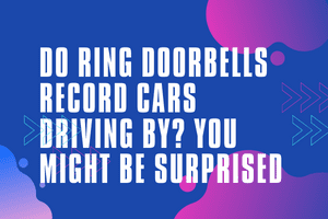 Do Ring Doorbells Record Cars Driving By? You Might Be Surprised - My