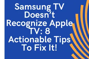 Samsung TV Doesn't Recognize Apple TV: 8 Tips To Fix It! My Automated Palace