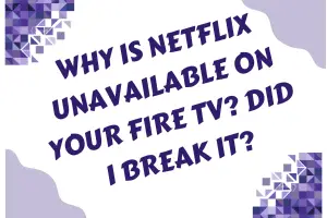 What To Do When Netflix Is Unavailable On Your Fire TV - My Automated